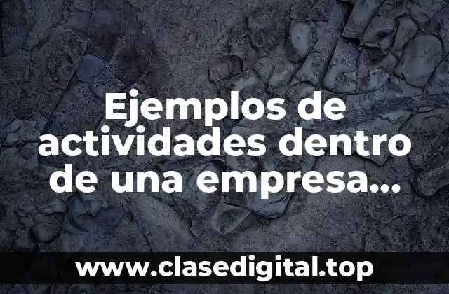 Ejemplos de actividades dentro de una empresa paso a paso