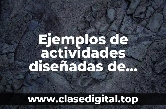 Ejemplos de actividades diseñadas de seguridad e higiene