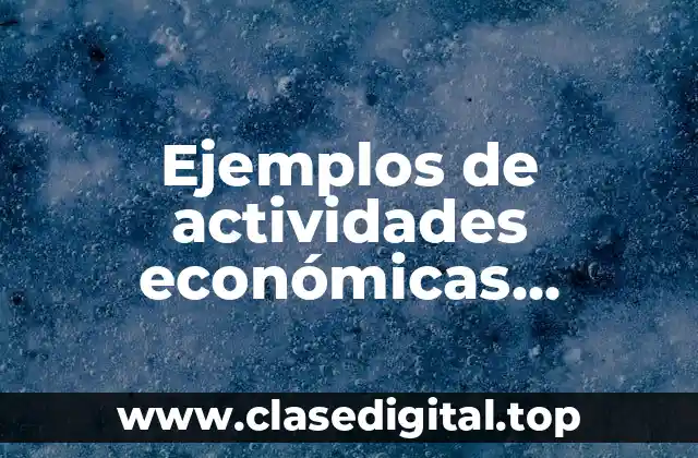 Ejemplos de actividades económicas secundarias en México