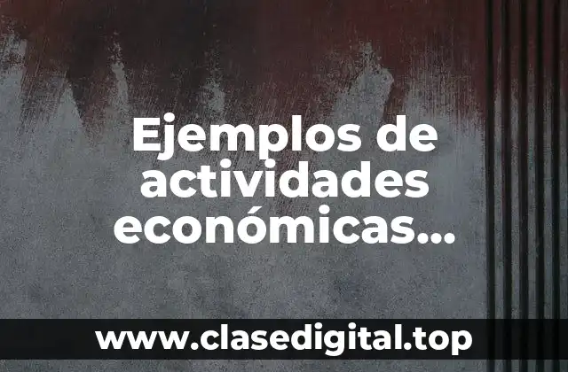Ejemplos de actividades económicas secundarias