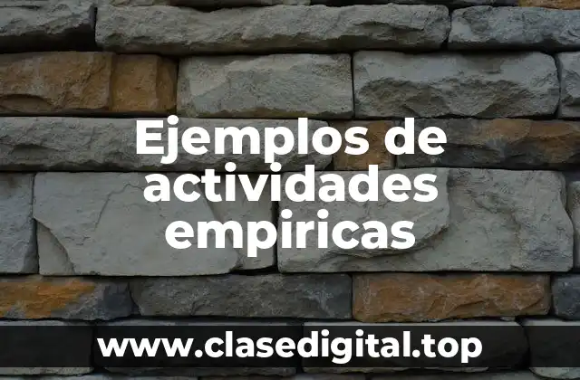 Ejemplos de actividades empiricas