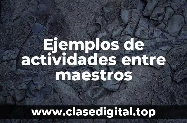 Ejemplos de actividades entre maestros