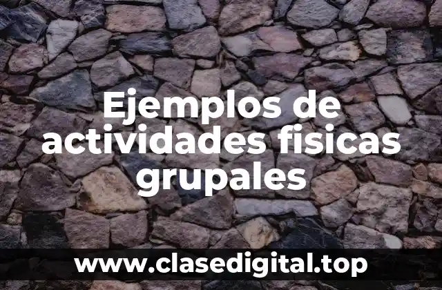 Ejemplos de actividades fisicas grupales