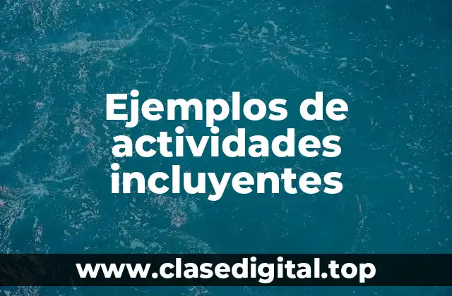 Ejemplos de actividades incluyentes