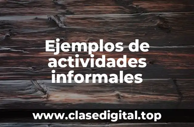 Ejemplos de actividades informales