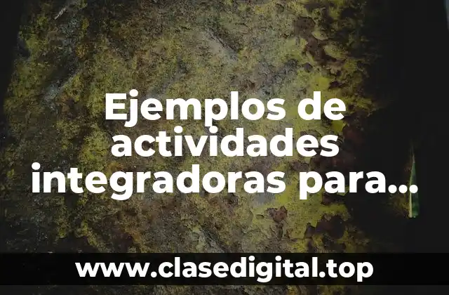 Ejemplos de actividades integradoras para preescolares