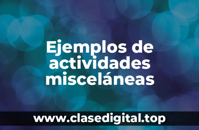 Ejemplos de actividades misceláneas