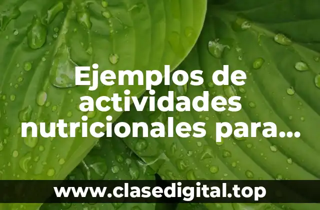 Ejemplos de actividades nutricionales para niños