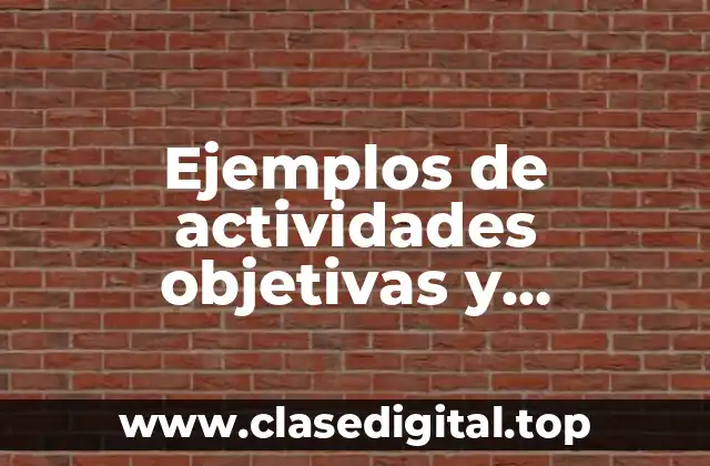 Ejemplos de actividades objetivas y subjetivas