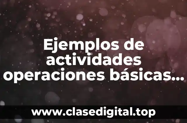 Ejemplos de actividades operaciones básicas para tercer grado bloque