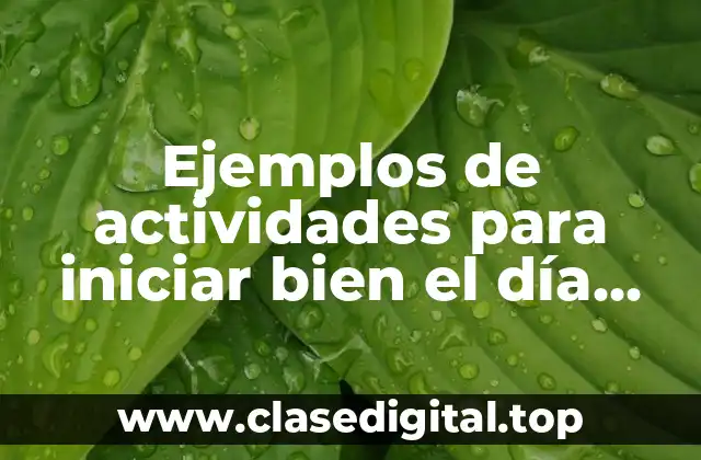 Ejemplos de actividades para iniciar bien el día matemáticas preescolar y Significado