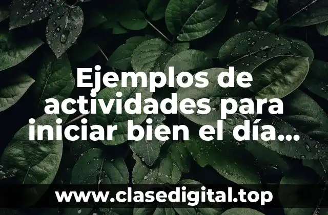 Ejemplos de actividades para iniciar bien el día secundaria