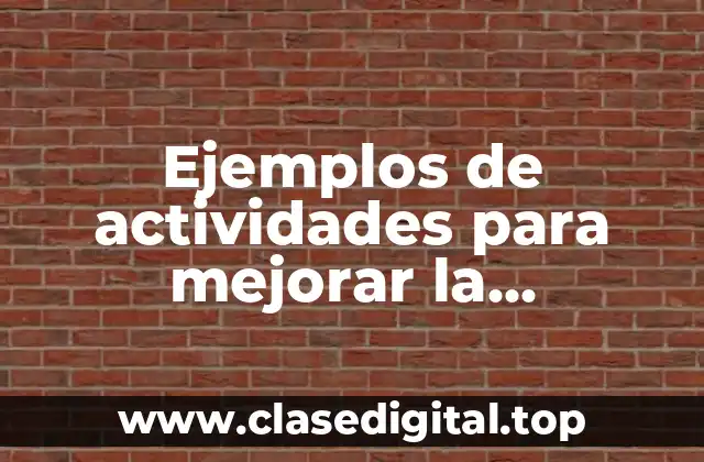 Ejemplos de actividades para mejorar la organización del tiempo