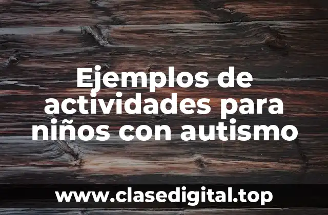 Ejemplos de actividades para niños con autismo
