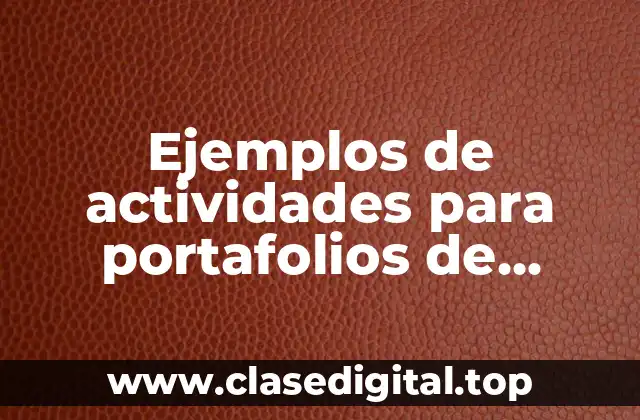 Ejemplos de actividades para portafolios de evidencias