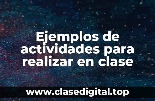 Ejemplos de actividades para realizar en clase