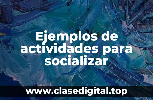 Ejemplos de actividades para socializar