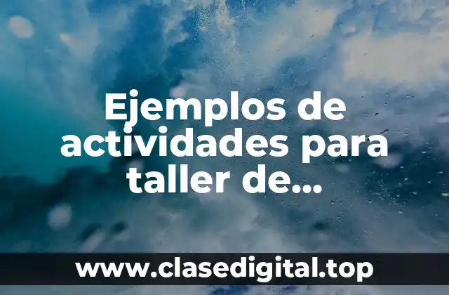 Ejemplos de actividades para taller de lectoescritura