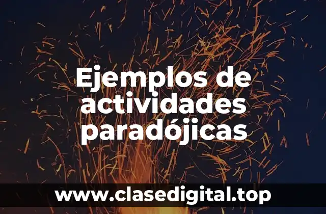 Ejemplos de actividades paradójicas