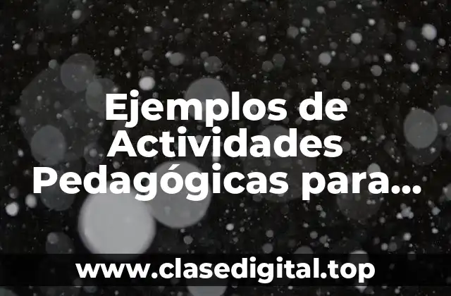 Ejemplos de Actividades Pedagógicas para Bachillerato