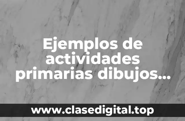 Ejemplos de actividades primarias dibujos animados