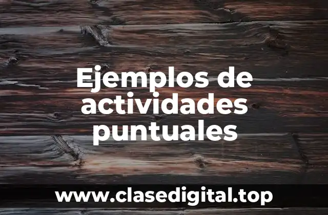 Ejemplos de actividades puntuales