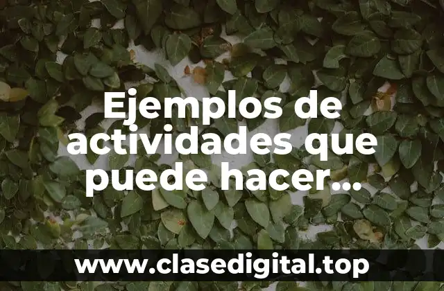 Ejemplos de actividades que puede hacer cualquier persona