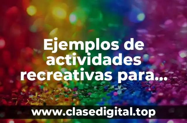 Ejemplos de actividades recreativas para niños