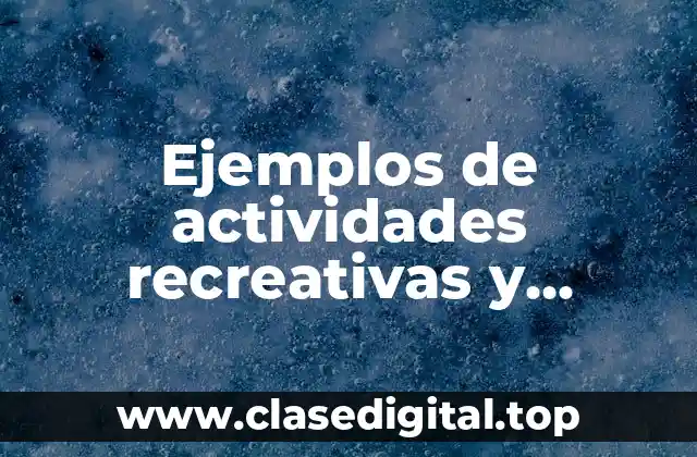 Ejemplos de actividades recreativas y deportivas en la sociedad