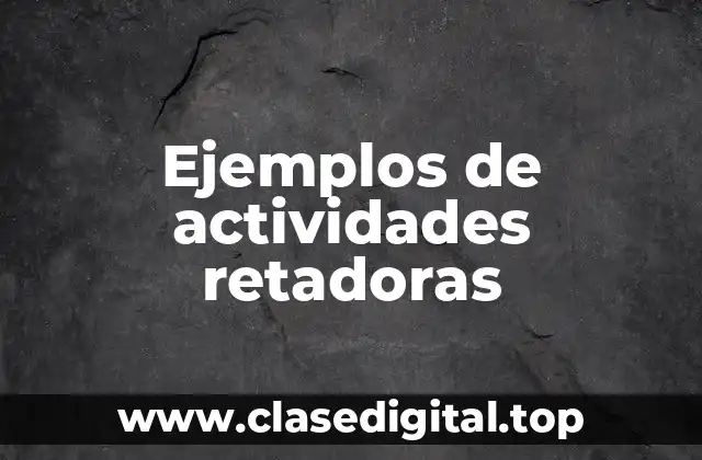 Ejemplos de actividades retadoras
