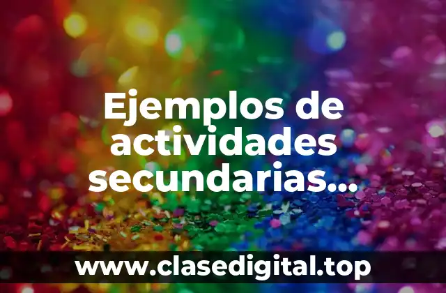 Ejemplos de actividades secundarias económicas