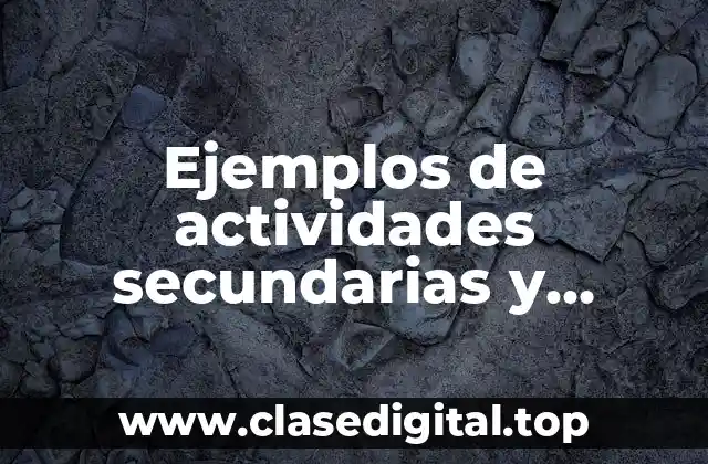 Ejemplos de actividades secundarias y terciarias