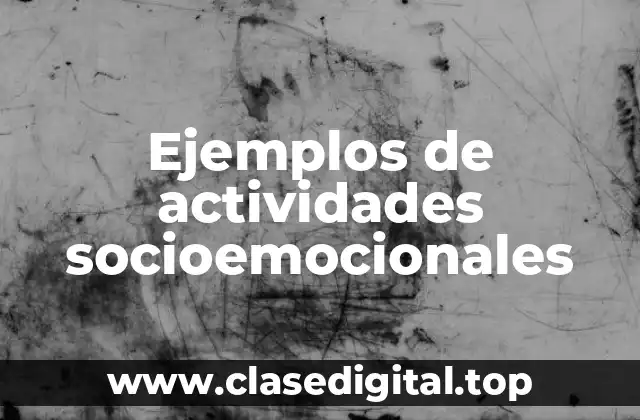 Ejemplos de actividades socioemocionales