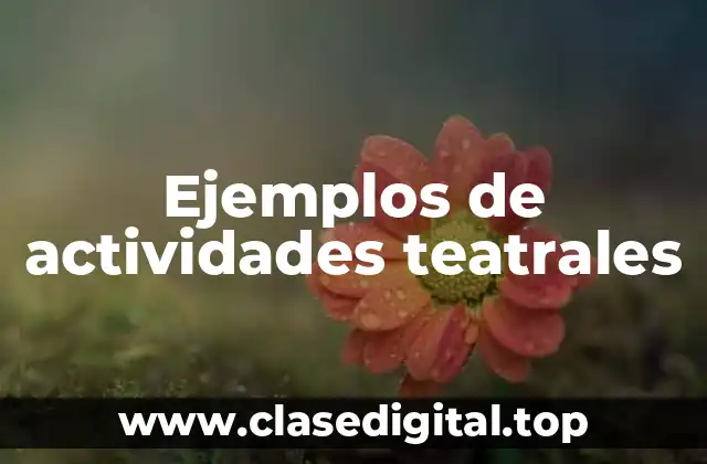 Ejemplos de actividades teatrales
