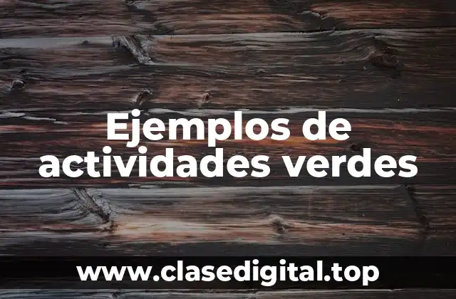 Ejemplos de actividades verdes