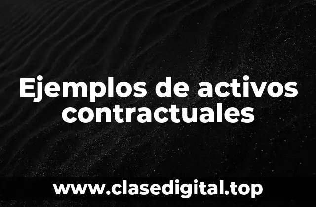 Ejemplos de activos contractuales