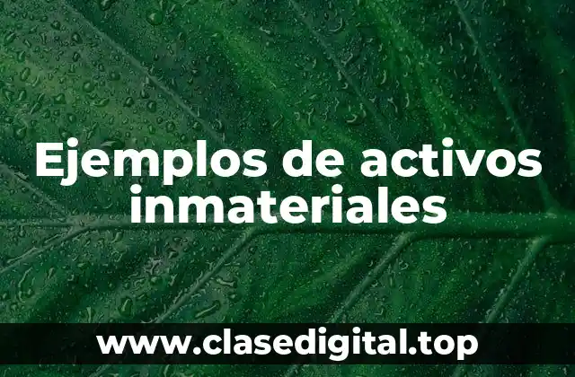Ejemplos de activos inmateriales