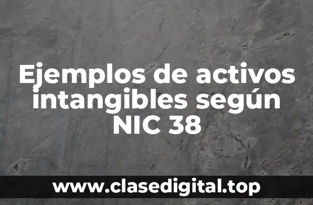 Ejemplos de activos intangibles según NIC 38