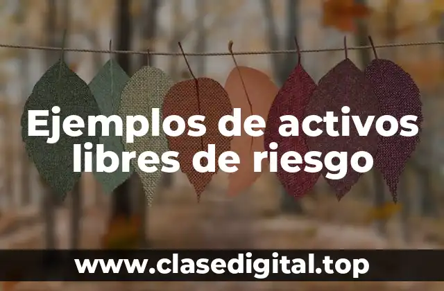 Ejemplos de activos libres de riesgo