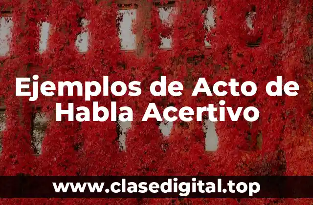 Ejemplos de Acto de Habla Acertivo