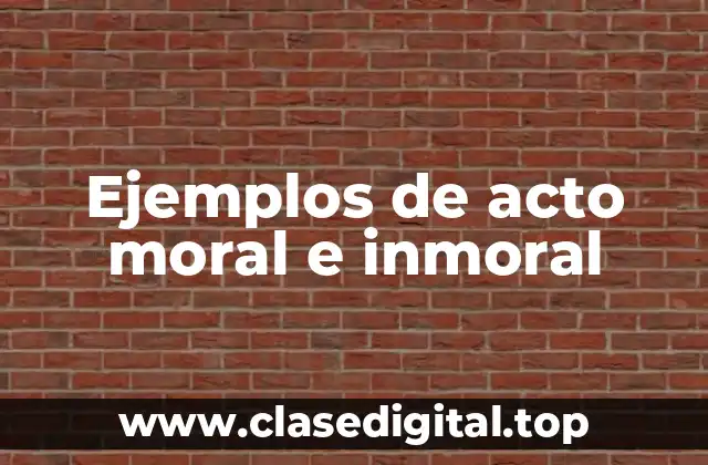 Ejemplos de actos morales