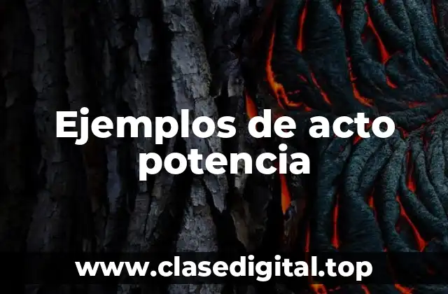 Ejemplos de acto potencia