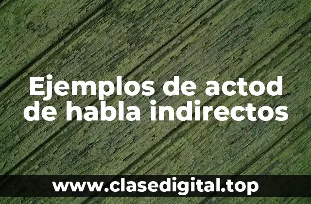 Ejemplos de actod de habla indirectos