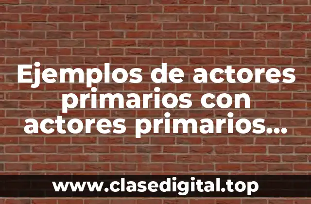 Ejemplos de actores primarios con actores primarios relaciones