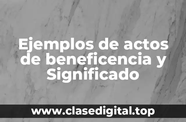 Ejemplos de actos de beneficencia
