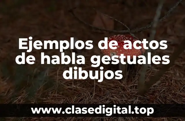 Ejemplos de actos de habla gestuales dibujos