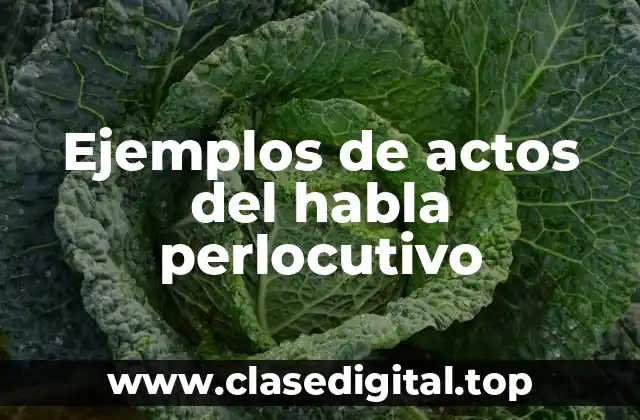 Ejemplos de actos del habla perlocutivo