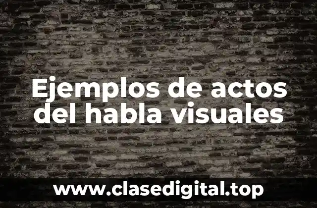 Ejemplos de actos del habla visuales