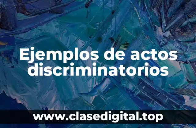 Ejemplos de actos discriminatorios