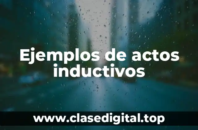 Ejemplos de actos inductivos